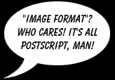 It's all Postscript, man!